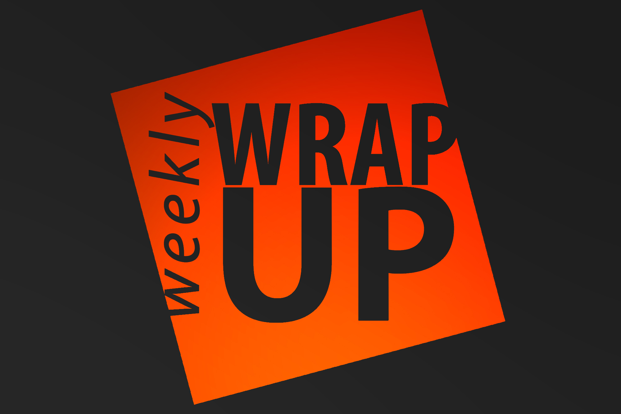 Weekly Wrap Up1