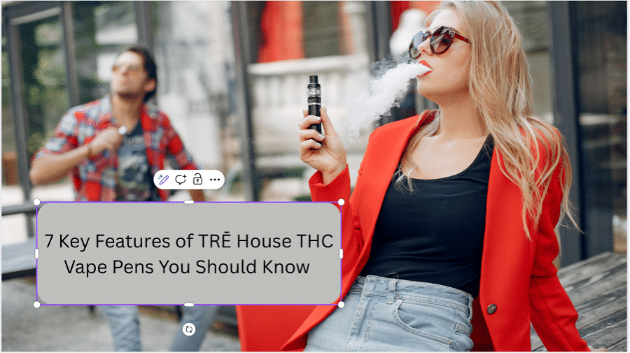 7 Key Features of TRĒ House THC Vape Pens You Should Know