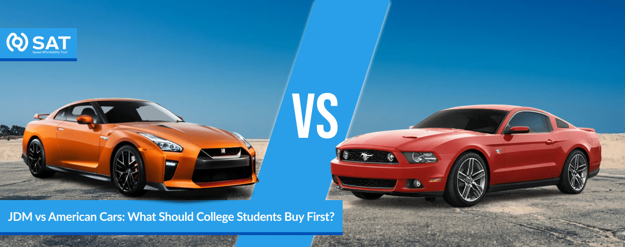 JDM vs American Cars: What Should College Students Buy First?